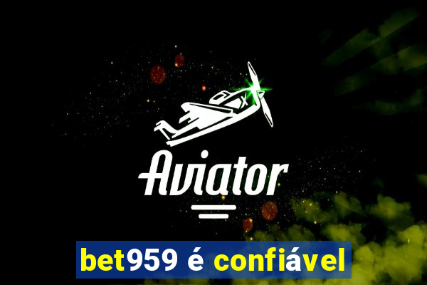 bet959 é confiável